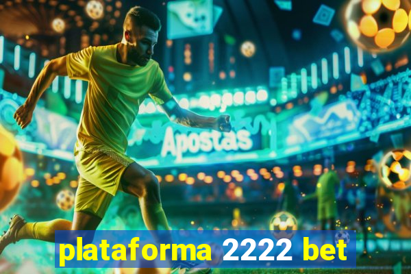 plataforma 2222 bet